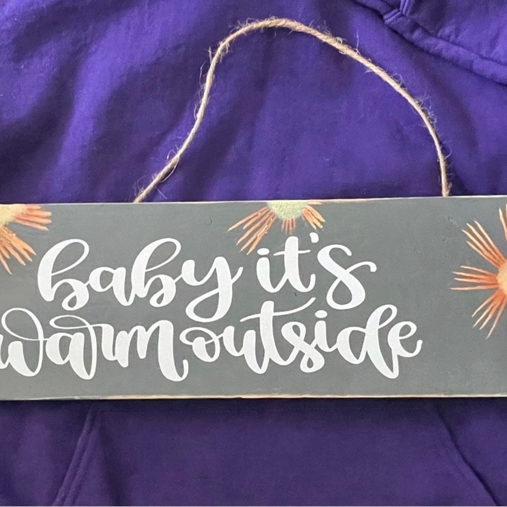Handmade Barn wood Sign Baby It’s Warm Outside
